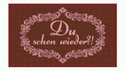 Fussmatte "Du schon wieder"
